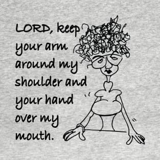 LORD KEEP YOUR ARM AROUND MY SHOULDER T-Shirt